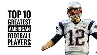 Who's the greatest American Football player? Top 10 Greatest American Football Players