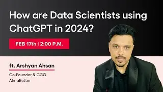 How are Data Scientists using ChatGPT in 2024- AlmaBetter Masterclass