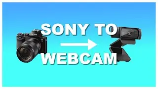 USE ANY SONY CAMERA AS A WEBCAM