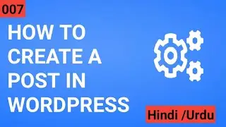 How To Create a New Post in WordPress in [Hindi/Urdu] WordPress Tutorial For Beginners #7