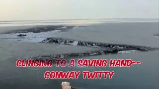 Clinging To A Saving Hand--Conway Twitty