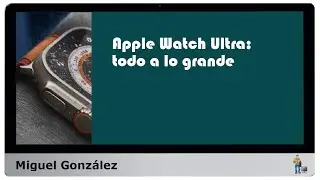 Apple Watch Ultra: todo a lo grande