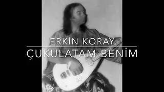 Erkin Koray - Çukulatam Benim, 1987 (Audio)