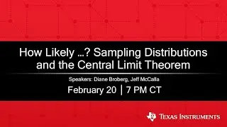 Webinar: How Likely ... Sampling Distributions and the Central Limit Theorem