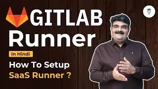 Episode-45 | What is Runner in GitLab ? | How GitLab Runner Works ? | SaaS Runner | Hindi