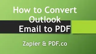 How to Convert an Outlook Email to PDF in using PDF.co and  Zapier