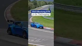 2025 Mustang GTD at the Nürburgring! 🏎️