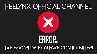 TRE ERRORI DA NON FARE CON IL LIMITER!