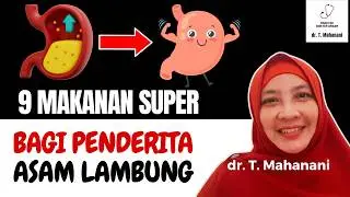 Makan Enak Tanpa Khawatir Asam Lambung Naik? Coba 9 Menu Ini | dr Teguh Mahanani.