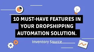 10 Must Have Features in Your Dropshipping Automation Solution