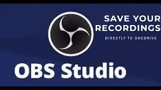 Easy OBS Setup - Save Recordings Directly To OneDrive!
