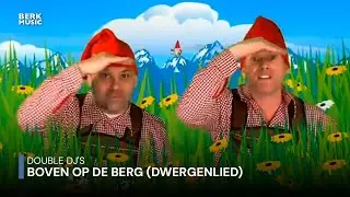 Double Dj's - Boven Op de Berg (Dwergenlied)