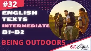 Text 32 Being Outdoors 🇺🇸 Английский язык INTERMEDIATE (B1-B2) | Уроки английского языка