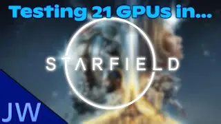 Testing Starfield on 21 of my GPUs! Nvidia, AMD, and Intel Arc!