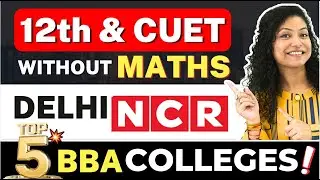 🔥BBA Admissions 2024 Delhi NCR! Top  BBA Colleges Without Maths! BBA CUET Entrance Exam 