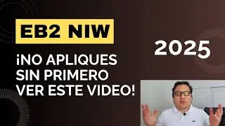¡No apliques a la EB2 NIW en 2025 sin primero ver este video!