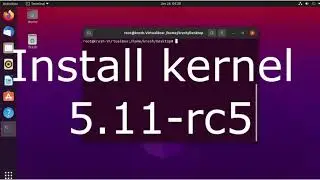 Compilation and install Linux Kernel 5.11-rc5 in Ubuntu 18.04,19.10, 20.04, 20.10