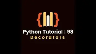 Python Tutorial 98 : Decorators