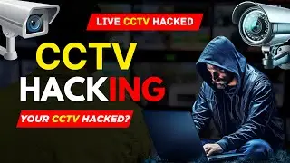 CCTV Camera Hacking Exposed (Ethical Security Guide) - Cyber Gita
