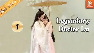 Dokter Idaman Para Wanita | Legendary Doctor Lu【INDO SUB】EP1 | MangoTV Indonesia