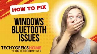 How to Fix Bluetooth Issues in Windows