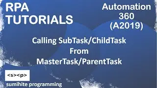 RPA tutorial, Calling sub-task from master tasks in Automation 360 or A2019 | Parent-Child task
