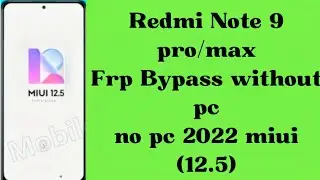 Mi note 9 pro max frp bypass miui 12.5/Redmi note 9 pro frp unlock without pc