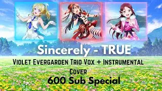 Sincerely - Violet Evergarden (Trio Vox x Instrumental Cover) 600 Subs Special