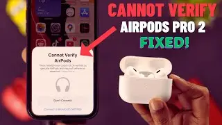 Fix- AirPods Pro 2 Cannot Verify!