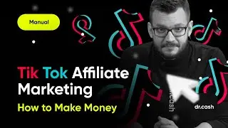 TikTok Affiliate Marketing Manual | How to Create TikTok Accounts and Start Driving Traffic