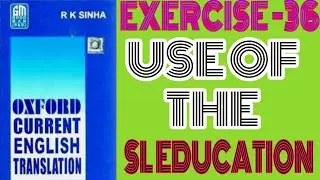 EXERCISE -36, OXFORD CURRENT ENGLISH TRANSLATION, USE OF THE, SL EDUCATION I