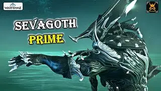 SEVAGOTH Prime WARFRAME is here and he is FINE *swoon*