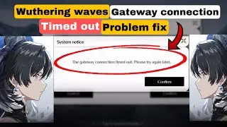 Wuthering waves Gateway connection timed out problem fix / Wuthering waves lag fix