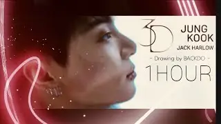 [ 1HOUR ] Jungkook (정국) - '3D (feat. Jack Harlow)ㅣDrawing by BACKDO /bts