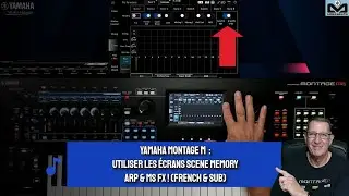 Yamaha Montage M | Utiliser les écrans Scene Memory ARP & MS FX (FR & Subtitles)