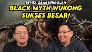 Black Myth Wukong Sukses, inZoi ada kota Indonesia, Wuthering Waves Ray-Tracing | BGM