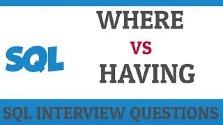 DIFFERENCE BETWEEN WHERE AND HAVING IN SQL | SQL Interview Question | IQBees