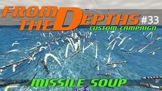 From The Depths Custom Campaign Let's Play - Episode #33 - Missile Soup [Gameplay]