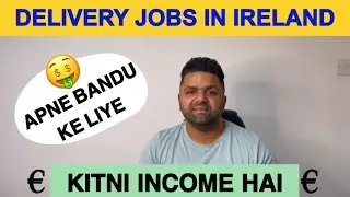DELIVERY JOBS IN IRELAND | KITNI INCOME HAI DIN KI AUR WEEK KI | DESI’s IN IRELAND @IndianPaddy