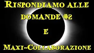 Rispondiamo alle domande #2 + Maxi-collaborazione