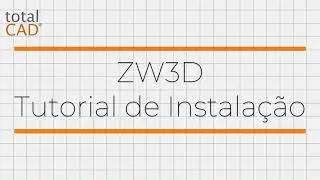 ZW3D | Tutorial de Instalação