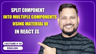 Split Component into multiple Components, using Material UI | React JS Tutorial (full course) - #19