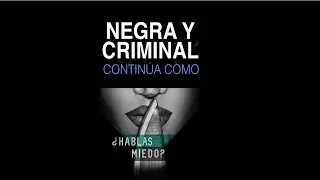 Negra y Criminal continua como ¿Hablas Miedo?