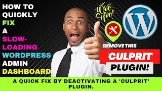 How to Quickly Fix a Slow-Loading WordPress Admin Dashboard by Deactivating this Plugin