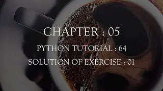 Python Tutorial 64 : Solution of Exercise 01