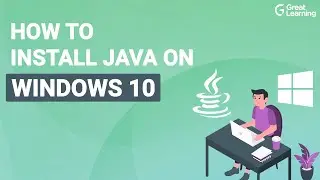 How to install Java on windows 10? | Step-by-Step Procedure to install Java | Great Learning