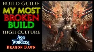 MOST BROKEN HIGH CULTURE Build Dragon Dawn AGE OF WONDERS 4
