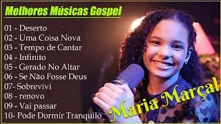 MARIA MARÇAL SÓ AS MELHORES MUSICAS GOSPEL MAIS TOCADAS 2023