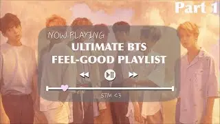 ULTIMATE BTS FEEL-GOOD PLAYLIST // Joyful & Comforting Songs♡ // PART 1