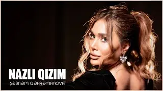 Şebnem Qehremanova - Nazlı Qızım (Official Video)